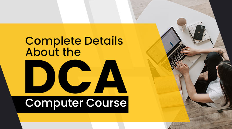 WHAT IS DCA COURSE